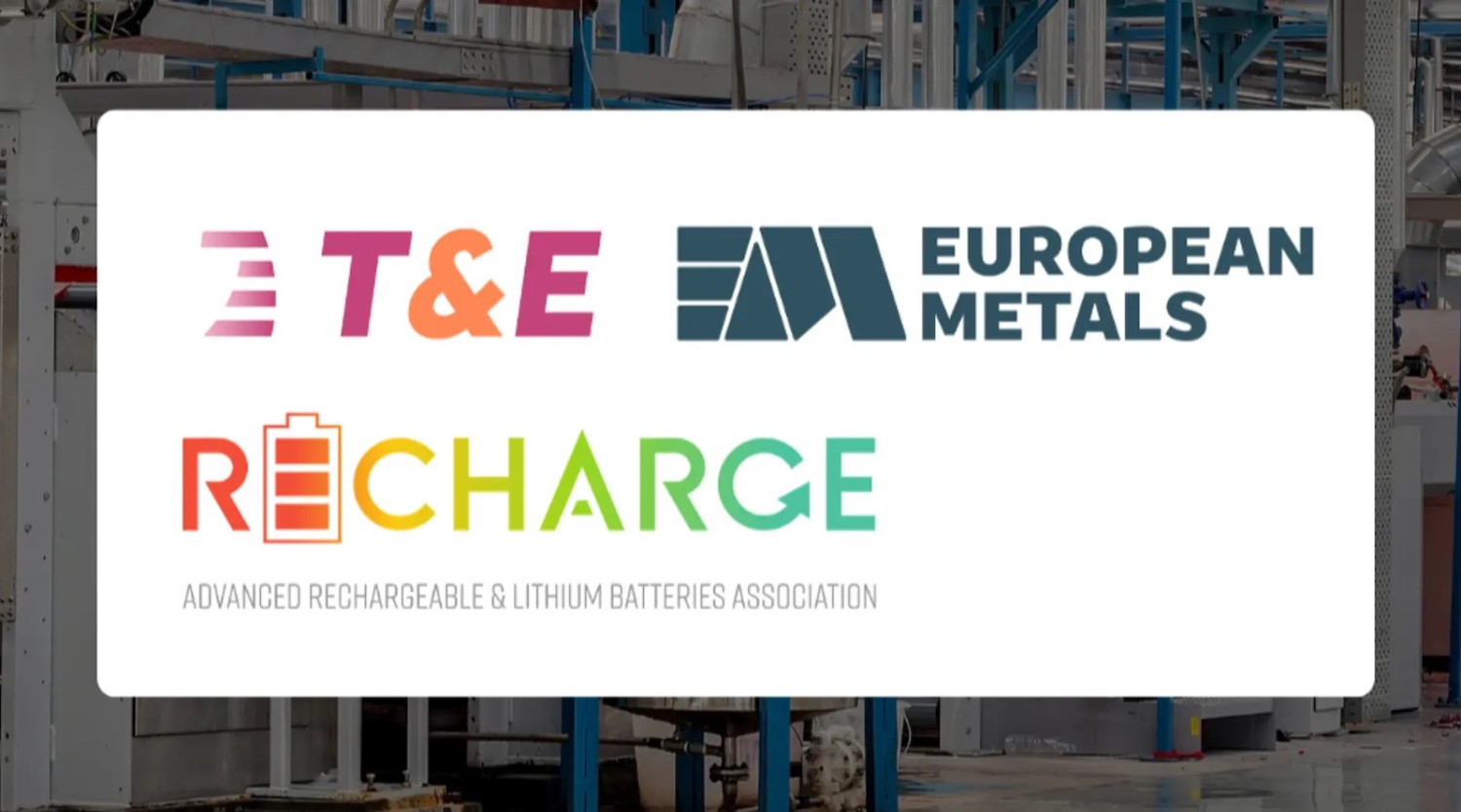 T&amp;E, European Metals, and RECHARGE Call on Co-decision Makers to Strengthen Battery Supply Chains in the IAA
