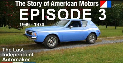AMC Fights Back: History of the Gremlin & Hornet - Ep.3: The Last Independent Automaker