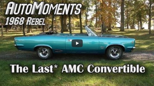 The 1968 AMC Rebel: The Last* AMC Convertible