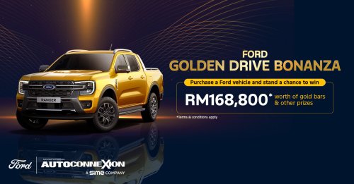 Ford, Ford Golden Drive Bonanza: buy a Ford, you may win a share of RM168,800 worth of gold bars & other prizes