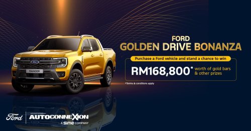 Ford, Ford Golden Drive Bonanza: buy a Ford, you may win a share of RM168,800 worth of gold bars & other prizes