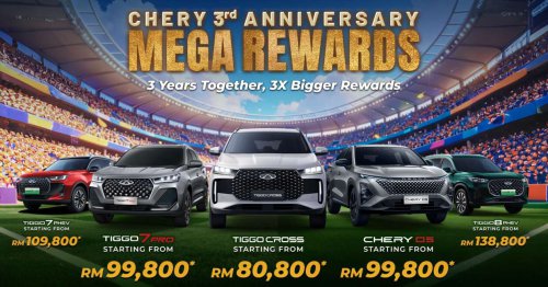 Chery Malaysia 3rd Anniversary Mega Rewards – Tiggo Cross from RM81k, Tiggo 8 PHEV 7-seater fr RM139k