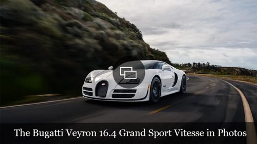 Bugatti, Bugatti Veyron, We Drove the Bugatti Veyron 16.4 Grand Sport Vitesse. Here’s What We Learned.