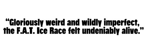 Slay Ride: Farah's Dispatch From the F.A.T. Tire Ice Race